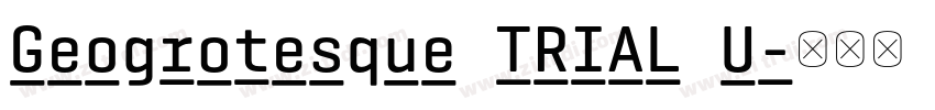 Geogrotesque TRIAL U字体转换 Geogrotesque TRIAL U字体转换